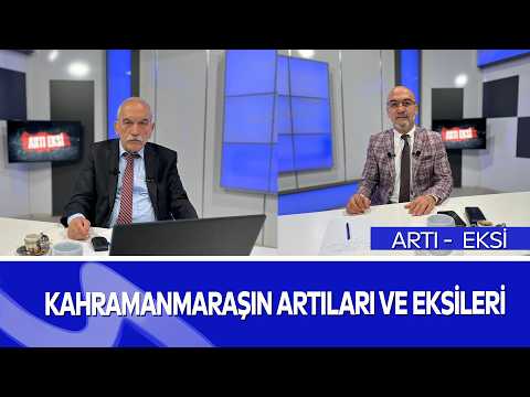 ARTI EKSİ | Kahramanmaraş Gündemi Masada! | Şehirde Neler Oluyor?