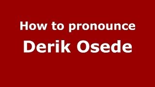 How to pronounce Derik Osede