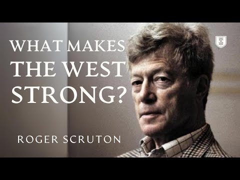 What Makes the West Strong | Roger Scruton