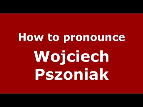 How to pronounce Wojciech Pszoniak (French/France) - PronounceNames.com