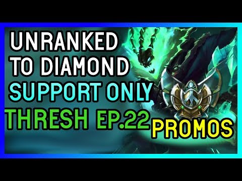 PLAT PROMOS 2-1 THRESH SUPPORT - Unranked to Diamond SUPPORT ONLY  - Ep. 22 League of Legends