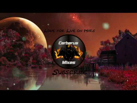 Love For Life On Mars (Cerberus Mashup)