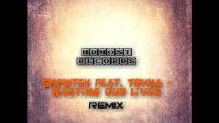 Showtek feat. Tryna - Wasting Our Lives remix