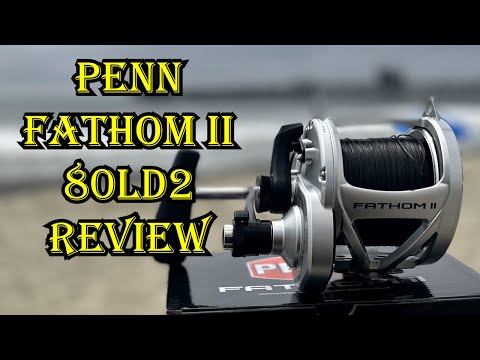 Penn Fathom 2 80LD2 Reel Review