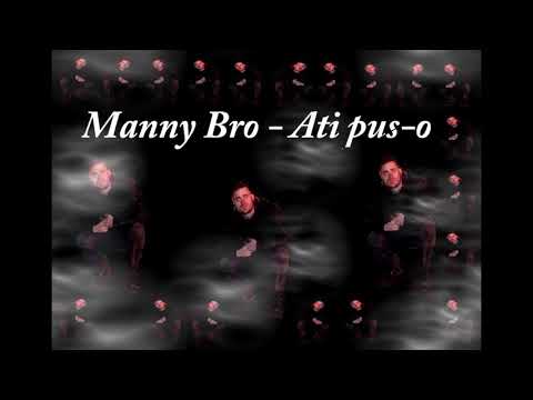 Manny Bro - Ati pus-o