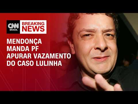 Mendonça manda PF apurar vazamentos do caso Lulinha | LIVE CNN