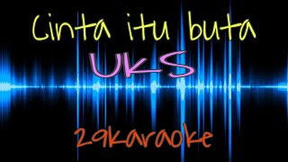 Download lagu Karaoke cinta itu buta By UKS mp3