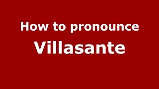 How to pronounce Villasante