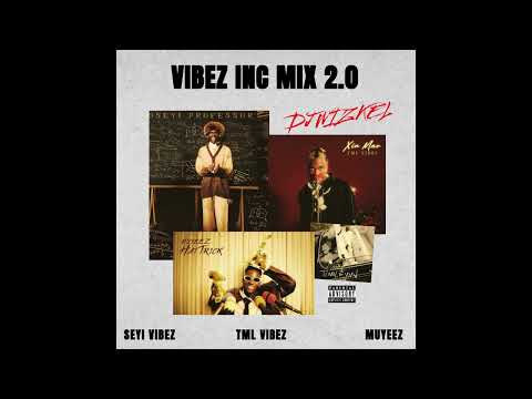 VIBEZ INC MIX 2 |Seyi Vibez| Tml Vibez| Muyeez