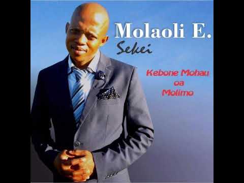 Molaoli E  Sekei ft Justice Mofoleng Ke bone Mohau Oa Molimo