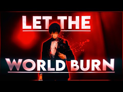 91 Days - LET THE WORLD BURN [Edit/AMV]!