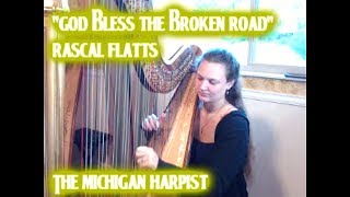 God Bless the Broken Road (Rascal Flatts) Harp Cover - The Michigan Harpist