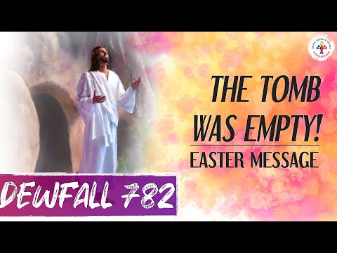 Dewfall 782 - The tomb was empty!