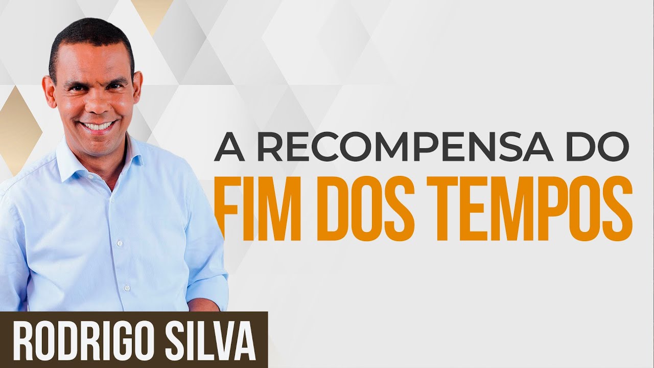 Sermão de Rodrigo Silva | COMO SERÁ A RECOMPENSA DOS REMANESCENTES NO FIM