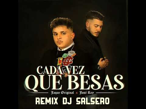 Jaque Original ft José Rey - Cada vez que besas Remix Dj SaLsErO