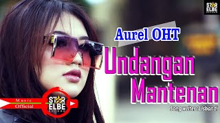 Download lagu AUREL OHT - UNDANGAN MANTENAN - Songwriter Lisbandi mp3