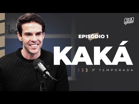 KAKÁ - 3ª temporada Podcast 10 & Faixa #1