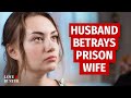 Husband Betrays Prison Wife | @LoveBuster_