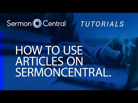 How To Use Articles Tutorial Video Sermoncentral