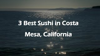 3 Best Sushi in Costa Mesa, California | Japanese Cuisine