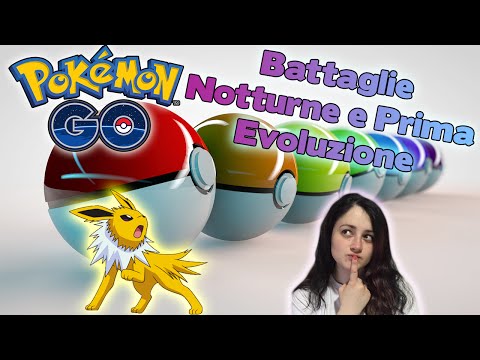Battaglie Notturne e Prima Evoluzione - Pokémon GO #3