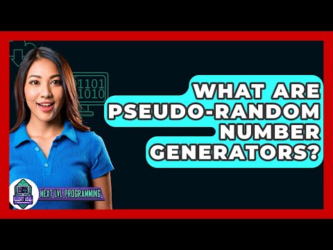 What Are Pseudo-Random Number Generators? - Next LVL Programming
