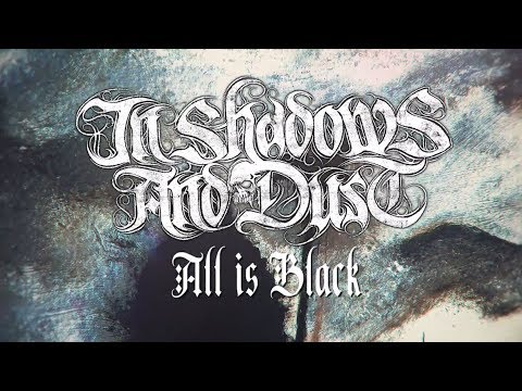 IN SHADOWS AND DUST - All is Black (Official)