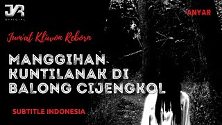 Download lagu DONGENG SUNDA MISTERI / MANGGIHAN KUNTILANAK DI BALONG CIJENGKOL ( JKR 2022 ) mp3 Download lagu DONGENG SUNDA MISTERI / MANGGIHAN KUNTILANAK DI BALONG CIJENGKOL ( JKR 2022 ) mp3