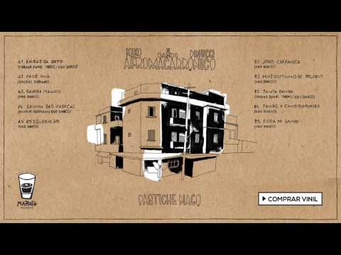 Kiko Dinucci e Bando Afromacarrônico - Pastiche Nagô - Full Album