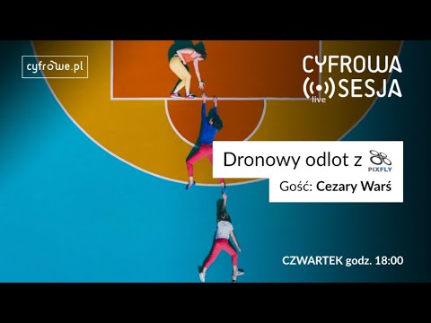 Cyfrowa Sesja vol 44 - dronowy odlot