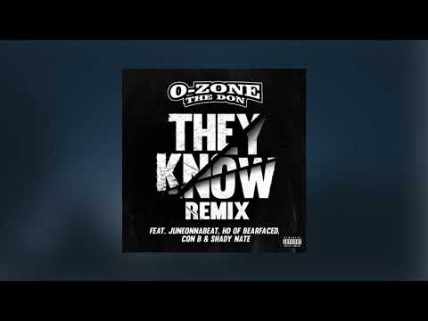 O-Zone The Don - They Know (Remix) Ft. JuneOnnaBeat, HD Of Bearfaced, Shady Nate, Con B