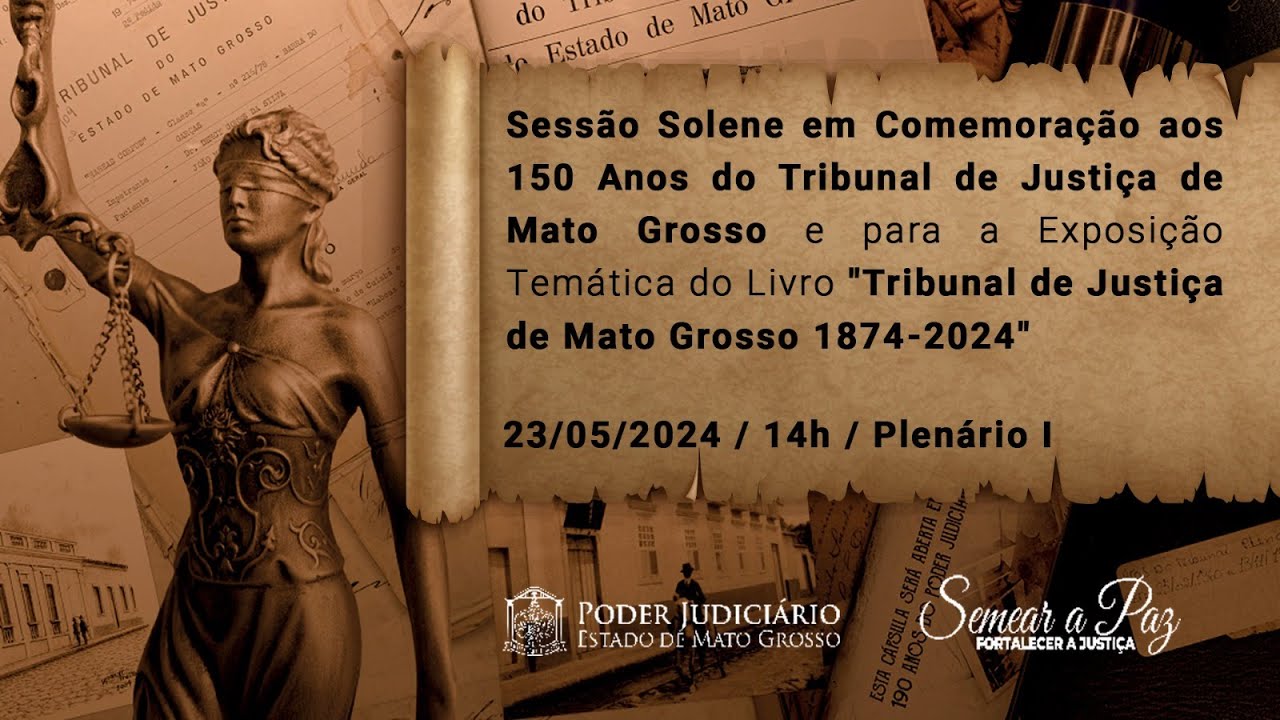 Sessão Solene em Comemoração aos 150 Anos do TJMT | Exposição Temática do Livro "TJMT 1874-2024"