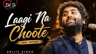 Laagi Na Choote ❤️ New Version | Arijit Singh Soulful Love Song 2026 | Dil Se Song