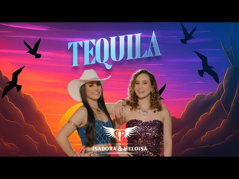 Isadora e Heloisa - Tequila (Vídeo Oficial)
