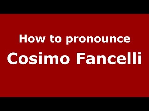 How to pronounce Cosimo Fancelli (Italian/Italy) - PronounceNames.com
