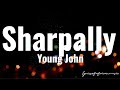 Young John - Sharpally (Lyrics)