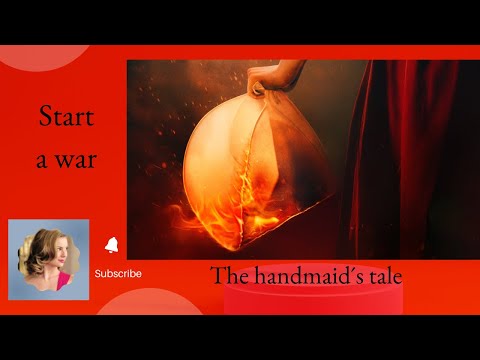 The handmaid´s tale 💣 Start a war
