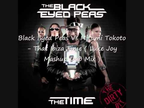 Black Eyed Peas Vs Mitomi Tokoto - That Ibiza Time ( Luke Joy Mashup Dub Mix )