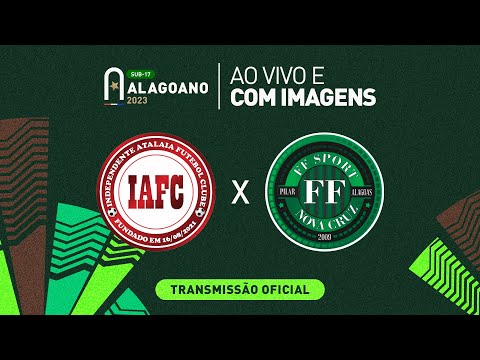 Independente Atalaia x FF Nova Cruz - 1ª FASE - ALAGOANO SUB 17