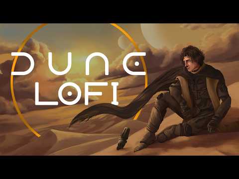 Dune lofi - beats to chill/sandwalk to✨