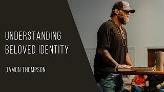 Understanding Beloved Identity | Damon Thompson