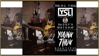 Young Thug - Daddy&#39;s Birthday (Music Video)