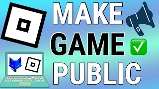 How To Make Your Roblox Game Public