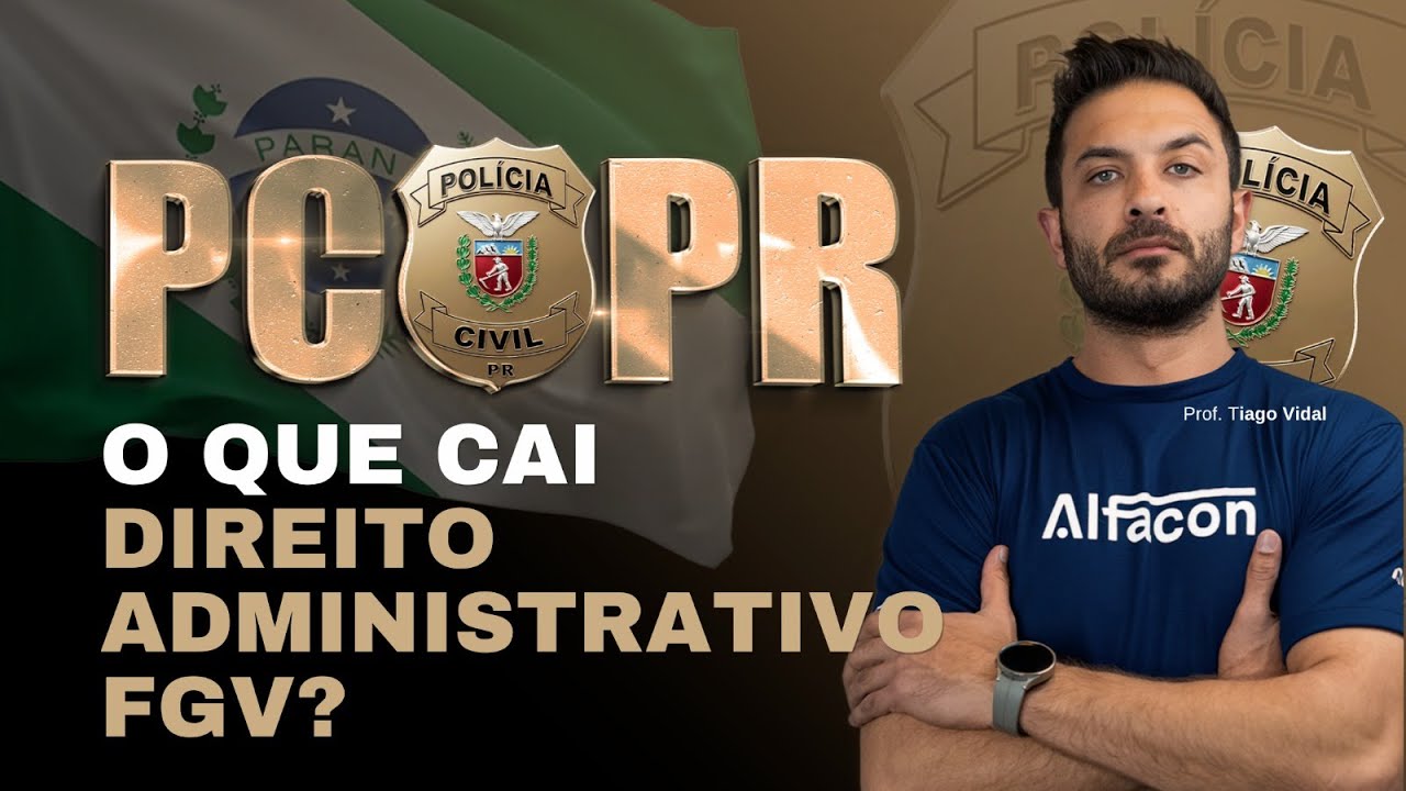 CONCURSO PC PR – Direito Administrativo prof Tiago Vidal