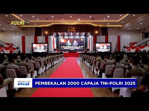 KAPOLRI DAN PANGLIMA TNI BERI PEMBEKALAN KEPADA 2000 CAPAJA TNI POLRI 2025