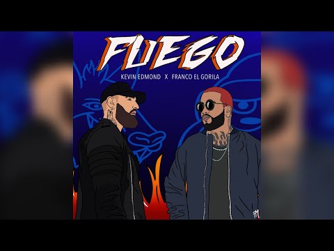 Kevin Edmond x Franco el gorila - Fuego (Prod. by KNGZ, GIM BEATS )