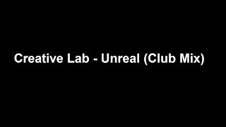 Creative Lab - Unreal (Club Mix)
