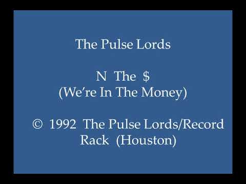 The Pulse Lords - N The $ (We're In The Money)