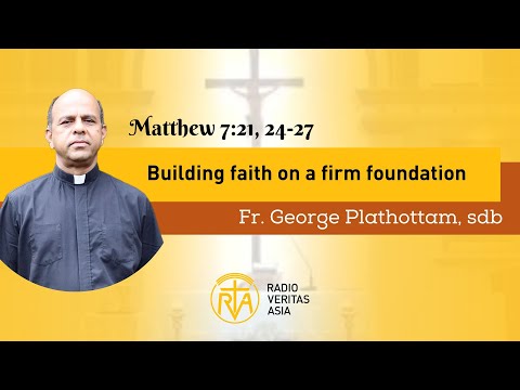 Building faith on a firm foundation(Matt 7:21, 24-27)|Homily of the Day | Fr. George Plathottam, sdb