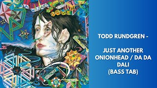 Todd Rundgren - Just Another Onionhead / Da Da Dali (BASS TAB)